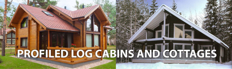 Profiled log cabins and cottages